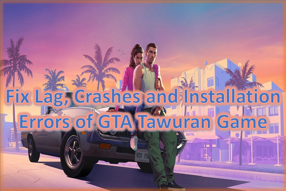 Fix Lag, Crashes and Installation Errors of GTA Tawuran Game